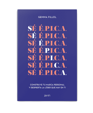 Sé É.P.I.C.A.: Construye tu marca personal y despierta la líder que hay en ti